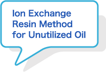 Ion Exchange Resin Method for Unutilized Oil